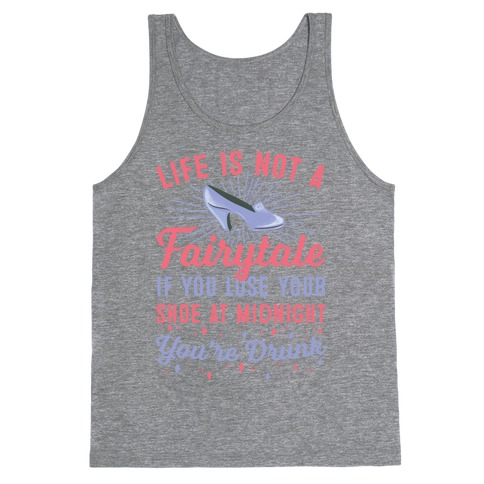 Life Is Not A Fairytale Tank Top