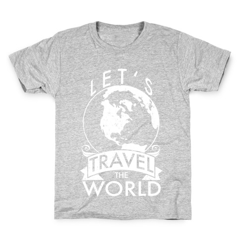 Let's Travel the World Kids T-Shirt