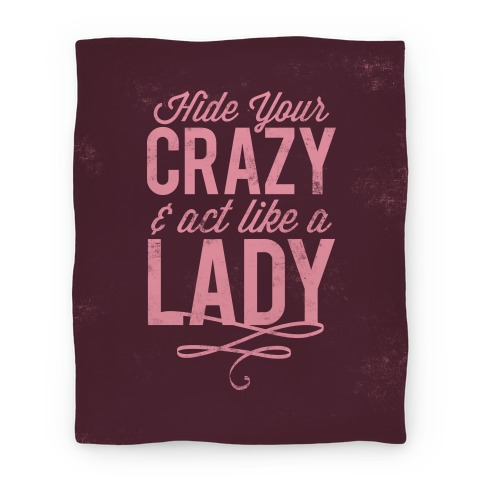 Hide Your Crazy & Act Like A Lady Blanket (Rose) Blanket