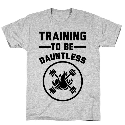 Training To Be Dauntless T-Shirt