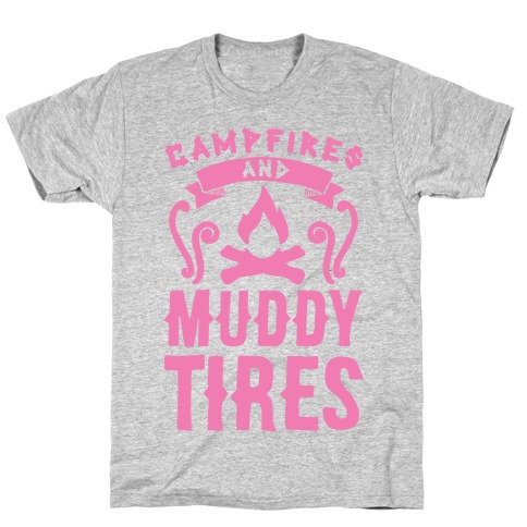 Campfires And Muddy Tires T-Shirt