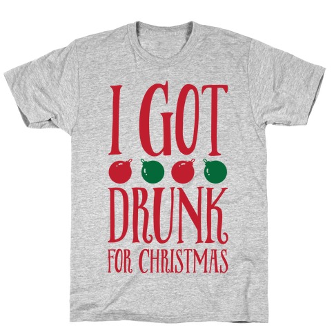 I Got Drunk For Christmas T-Shirt