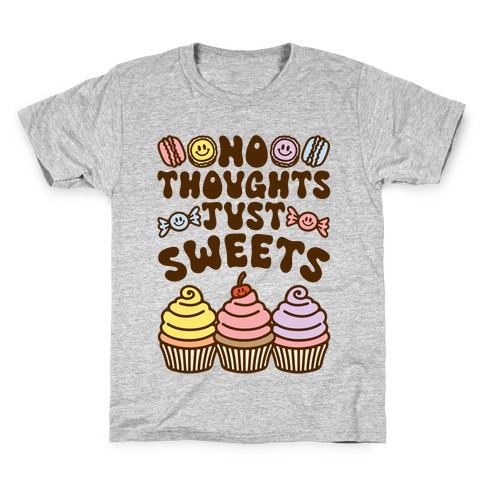 No Thoughts Just Sweets Kids T-Shirt