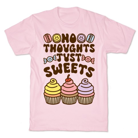 No Thoughts Just Sweets T-Shirt