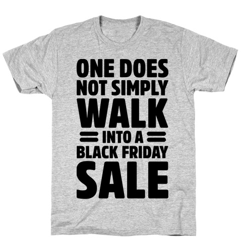 One Does Not Simply Walk Into A Black Friday Sale T-Shirt