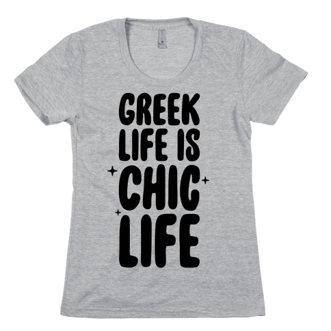 Greek Life Is Chic Life Womens T-Shirt