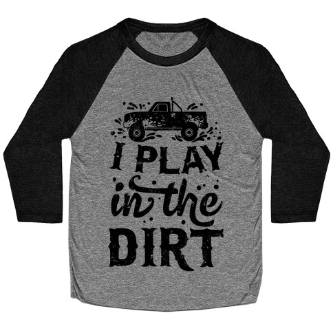 I Play In The Dirt Baseball Tee