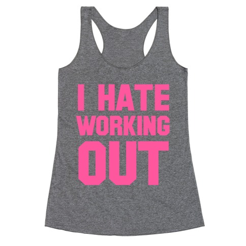 I Hate Working Out Racerback Tank Top