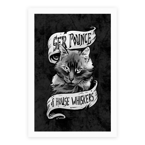 Ser Pounce of House Whiskers Poster