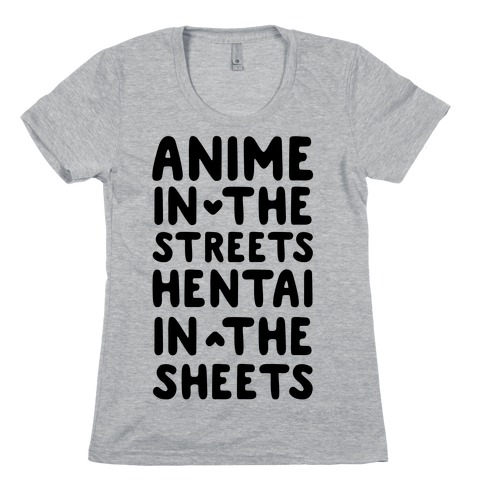 Anime In The Streets Hentai In The Sheets Womens T-Shirt