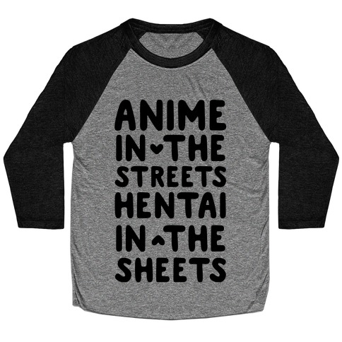 Anime In The Streets Hentai In The Sheets Baseball Tee