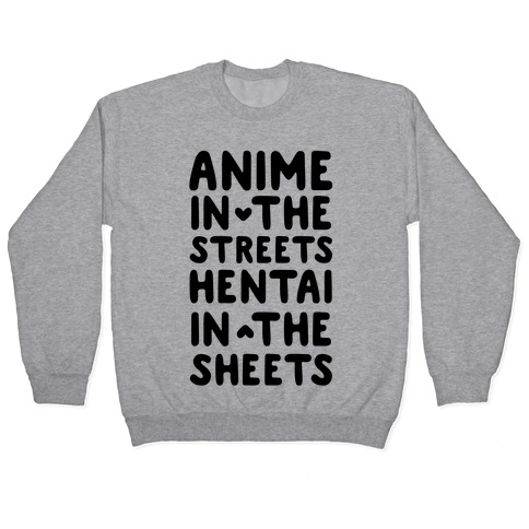 Anime In The Streets Hentai In The Sheets Pullover