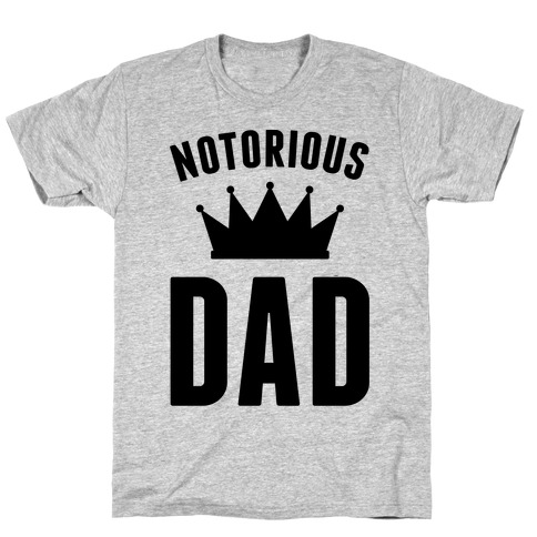 Notorious DAD T-Shirt
