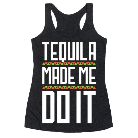 tequila made me do it shirt