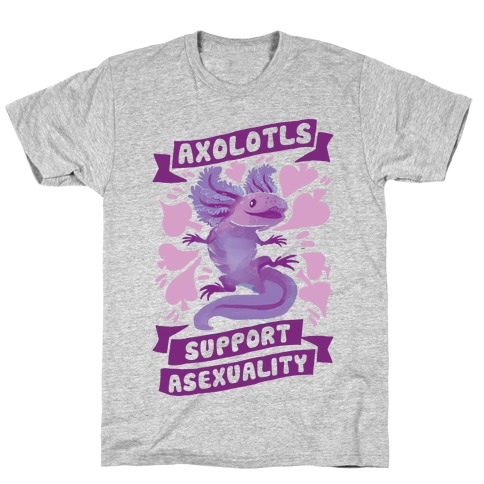 Axolotls Support Asexuality T-Shirt