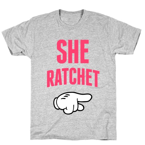 She Ratchet 2 T-Shirt