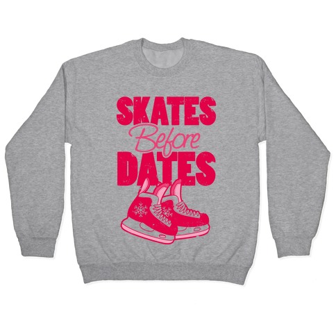 Skates Before Dates Pullover
