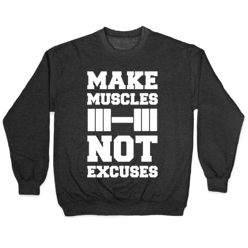 Make Muscles Not Excuses Pullover