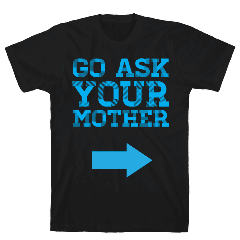 ask your mother shirt