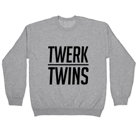 Twerk Twins Pullovers | LookHUMAN