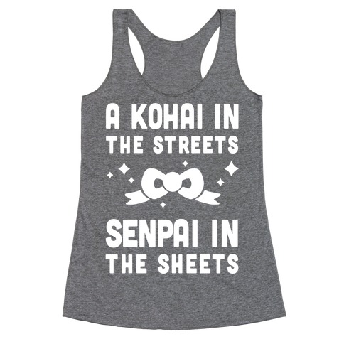A Kohai In The Streets Senpai In The Sheets Racerback Tank Top