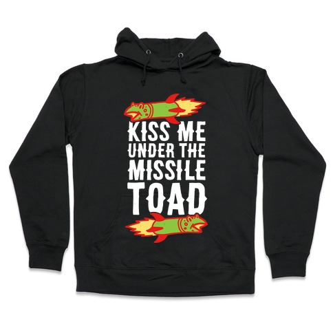 Kiss Me Under the Missile Toad Hooded Sweatshirt