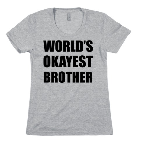 World's Okayest Brother Womens T-Shirt