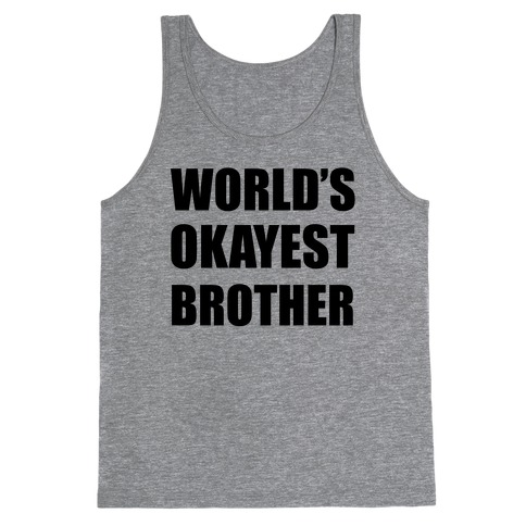 World's Okayest Brother Tank Top