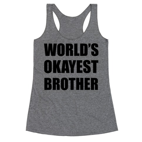 World's Okayest Brother Racerback Tank Top