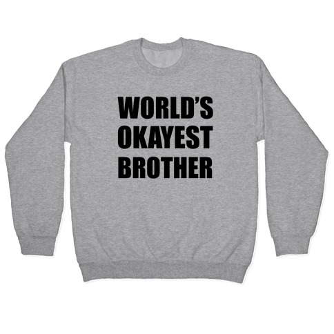World's Okayest Brother Pullover