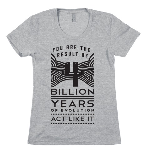 4 Billion Years Womens T-Shirt