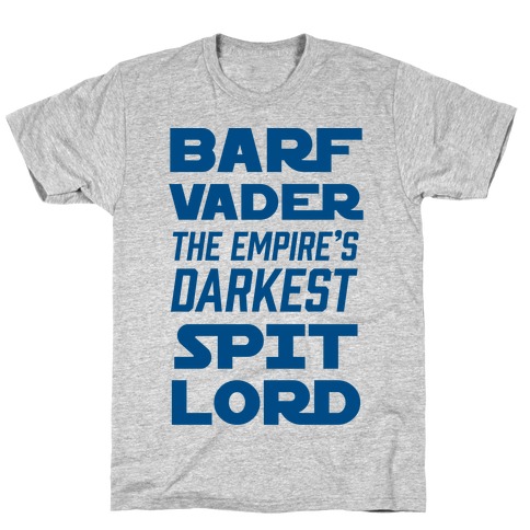 Barf Vader The Empire's Darkest Spit Lord T-Shirt