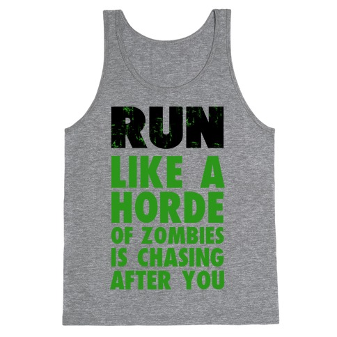Run Like a Horde of Zombies are Chasing You Tank Top