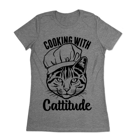 Cooking With Cattitude Womens T-Shirt