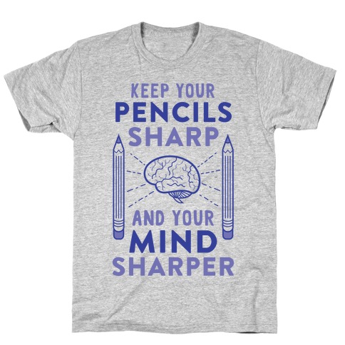 Sharp Pencils, Sharp Mind T-Shirt
