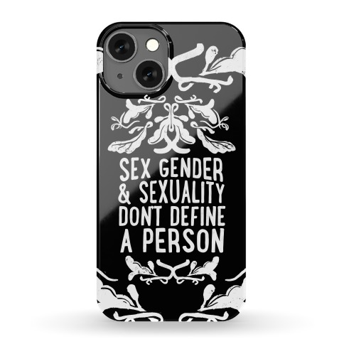 Sex Gender And Sexuality Don't Define A Person Phone Case