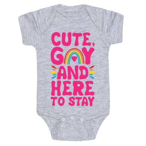 Cute, Gay And Here To Stay Baby One-Piece