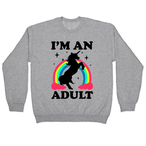I'm An Adult Pullover