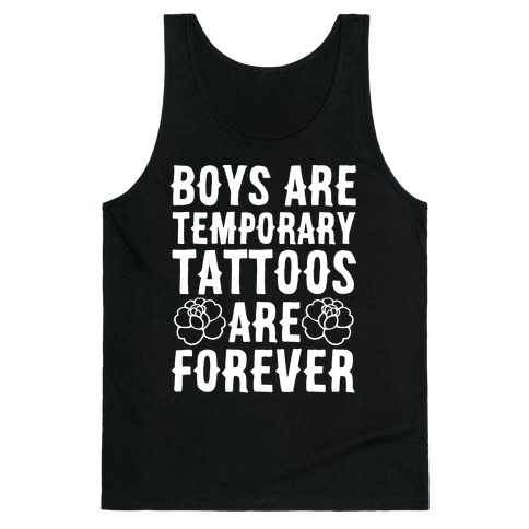Boys Are Temporary Tattoos Are Forever Tank Top