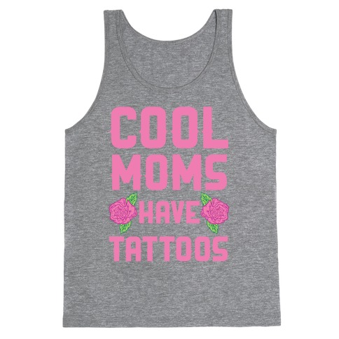 Cool Moms Have Tattoos Tank Top