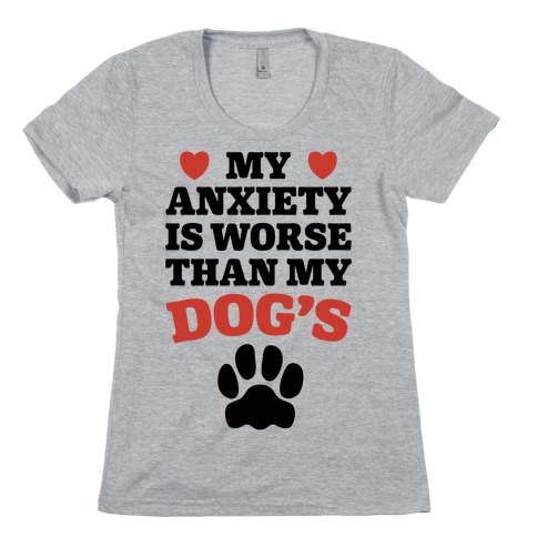 Dog Anxiety Womens T-Shirt