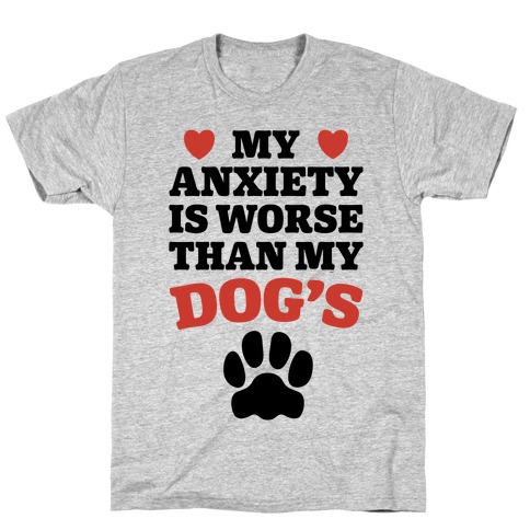 Dog Anxiety T-Shirt
