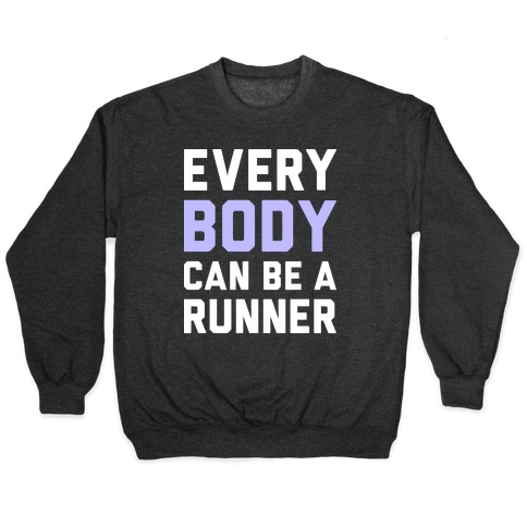 Every Body Can Be A Runner Pullover