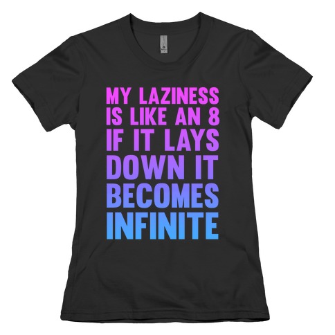 Infinite Laziness Womens T-Shirt