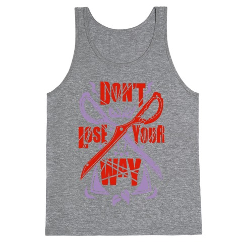 Don't Lose Your Way Tank Top