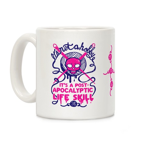 It's Not A Hobby It's A Post- Apocalyptic Life Skill Coffee Mug