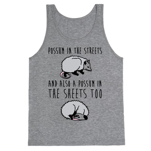 Possum In The Streets and Also A Possum In The Sheets Tank Top