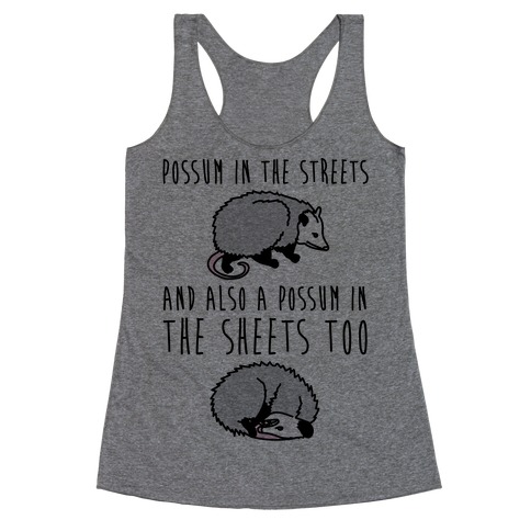 Possum In The Streets and Also A Possum In The Sheets Racerback Tank Top