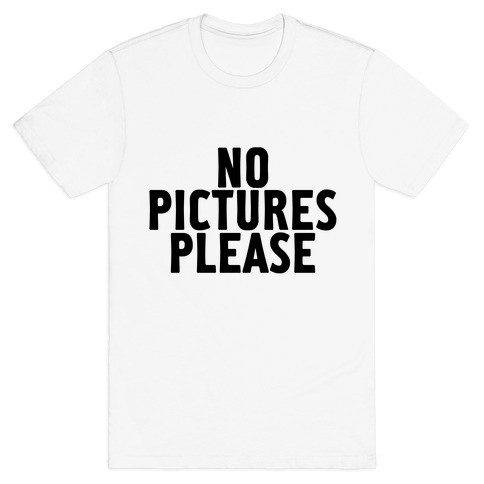No Pictures Please T-Shirt