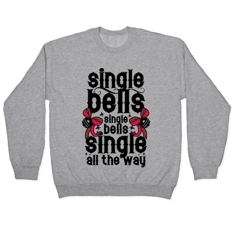 Single Bells, Single Bells, Single All The Way! Pullover
